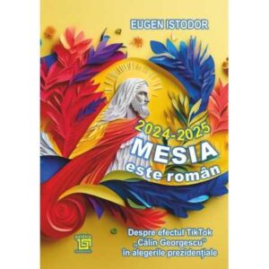 2024-2025. Mesia este român. Despre efectul TikTok „Călin Georgescu” în alegerile prezidenţiale
