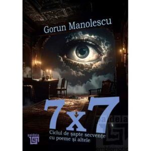 7 x 7. Ciclul de şapte secvenţe cu poeme şi altele