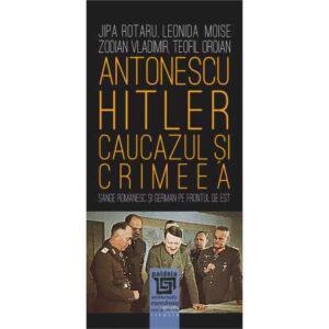 Antonescu–Hitler Caucazul și Crimeea (e-book)