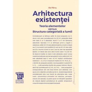 ARHITECTURA EXISTENȚEI Teoria elementelor versus Structura categorială a lumii (e-book)