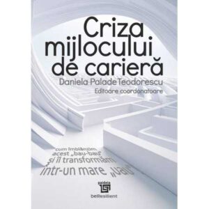 Criza mijlocului de carieră – cum îmblânzim acest „bau-bau” și îl transformăm într-un mare „uau”!