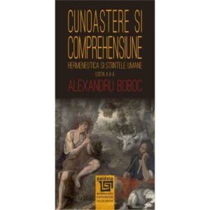 Cunoaștere și comprehensiune. Hermeneutica și științele umane