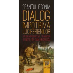 Dialog împotriva luciferienilor. Introd., trad. şi note de Dan Negrescu (e-book)