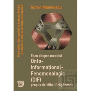 Eseu despre Modelul Onto-Informațional-Fenomenologic (OIF) propus de Mihai Drăgănescu