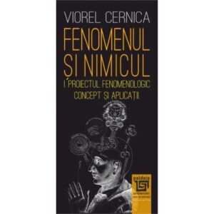 Fenomenul și nimicul I. Proiectul fenomenologic – concept și aplicații