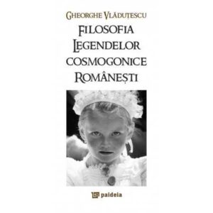 Filosofia legendelor cosmogonice româneşti (e-book)