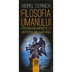 Filosofia umanului. Personalism energetic și antropologie kantiană