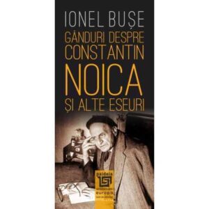 Gânduri despre Constantin Noica (e-book)- Ionel Bușe