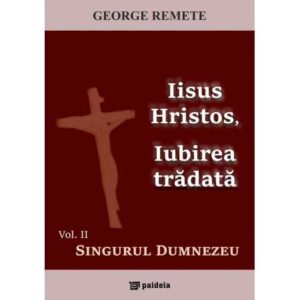 Iisus Hristos, Iubirea trădată. Vol. 2: Singurul Dumnezeu (e-book)