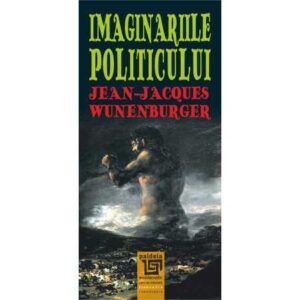 Imaginariile politicului (e-book) – Jean-Jacques Wunenburger