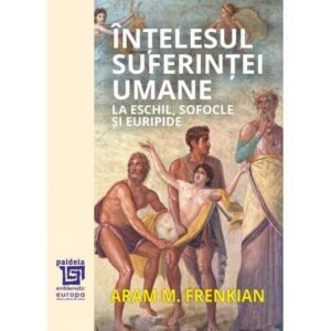 Înțelesul suferinței umane la Eschil, Sofocle și Euripide