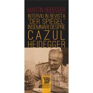 Interviu în revista „Der Spiegel”: însemnări despre „cazul Heidegger”-L1- Martin Heidegger