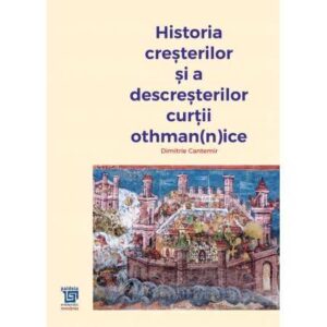 Istoria creşterilor şi a descreşterilor Curţii Othman(n)ice (e-book)