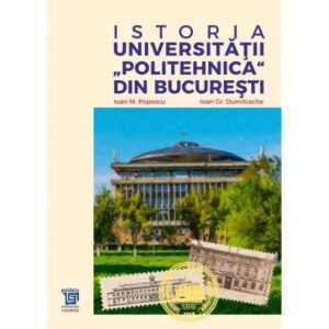 Istoria Universităţii „Politehnica” din Bucureşti