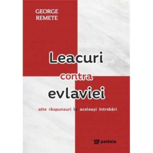 Leacuri contra evlaviei : alte răspunsuri la aceleaşi întrebări