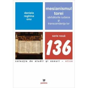 Mesianismul Torei. Sărbătorile iudaice şi transcendenţa lor (e-book)