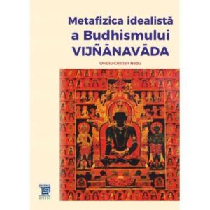 Metafizica idealista a budhismului Vijñānavāda