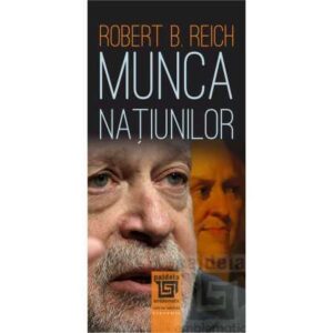 Munca natiunilor. Pregatindu-ne pentru capitalismul secolului XXI (e-book)
