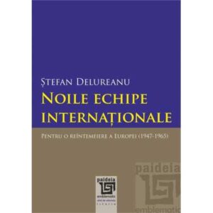 Noile echipe internationale. Pentru o reintemeiere a Europei (1947-1965)