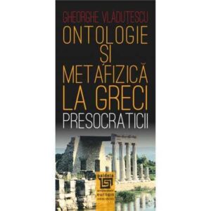 Ontologie şi metafizică la greci. Presocraticii (e-book)