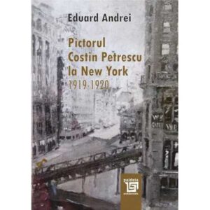 Pictorul Costin Petrescu la New York: 1919-1920