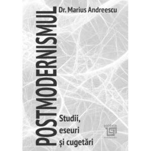Postmodernismul. Studii, eseuri și cugetări