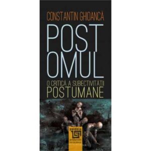Postomul.O critică a subiectivității postumane