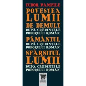 Povestea lumii de demult. Pământul. Sfârșitul lumii după credințele poporului român (e-book)