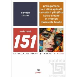 Prolegomene la o etică aplicată cercetării științifice socio-umane în vremuri mozaicate haotic