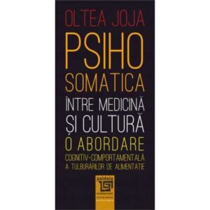 Psihosomatica între medicină şi cultură – o abordare cognitiv-comportamentală a tulburărilor de alimentație