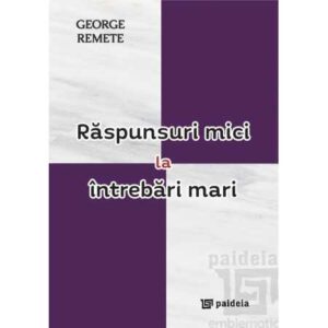 Răspunsuri mici la întrebări mari : (eseuri)