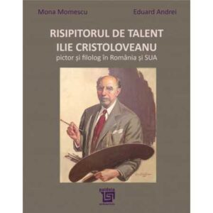 Risipitorul de talent: Ilie Cristoloveanu, pictor și filolog în România și SUA