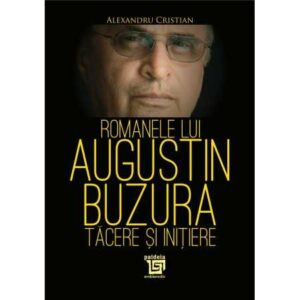 Romanele lui Augustin Buzura – tăcere și inițiere