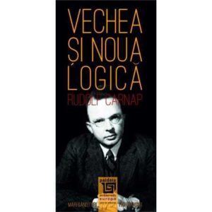 Vechea și noua logică. Carnap prin el însuși (e-book)